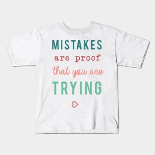 Mistakes are proof that you are trying Motivational Quote Typography Kids T-Shirt